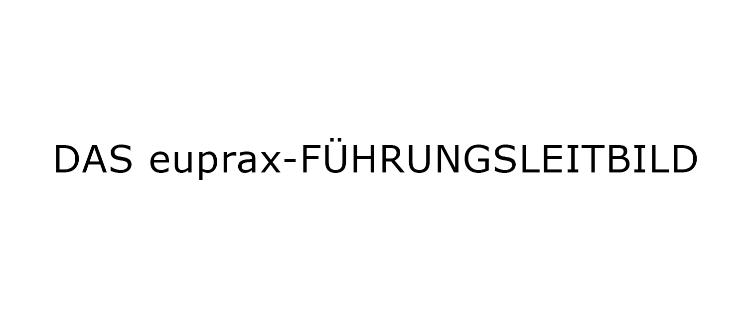Schwarzer Schriftzug "DAS euprax-Führungsleitbild" auf weißem Hintergrund